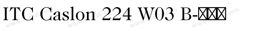 ITC Caslon 224 W03 B字体转换